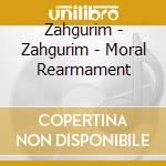Zahgurim - Zahgurim - Moral Rearmament cd musicale di Zahgurim