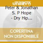Peter & Jonathan S. P Hope - Dry Hip Rotation cd musicale