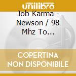 Job Karma - Newson / 98 Mhz To Extinction cd