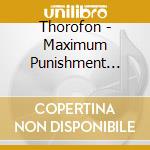 Thorofon - Maximum Punishment Solutions cd musicale