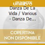 Danza De La Vida / Various - Danza De La Vida / Various cd musicale