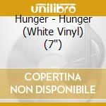Hunger - Hunger (White Vinyl) (7') cd