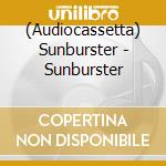 (Audiocassetta) Sunburster - Sunburster cd