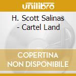 H. Scott Salinas - Cartel Land cd musicale di H. Scott Salinas