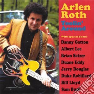 Arlen Roth - Toolin' Around (Cd+Dvd) cd musicale di Arlen Roth