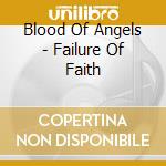 Blood Of Angels - Failure Of Faith cd musicale