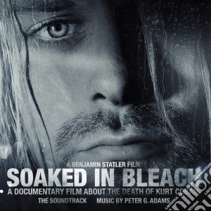 Peter G. Adams - Soaked In Bleach: The Soundtrack cd musicale di Peter G. Adams