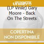 (LP Vinile) Gary Moore - Back On The Streets lp vinile di Gary Moore