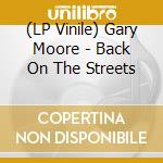 (LP Vinile) Gary Moore - Back On The Streets vinile