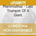 Mammuthus - Last Trumpet Of A Giant cd