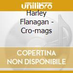 Harley Flanagan - Cro-mags cd