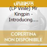 (LP Vinile) Mr Kingpin - Introducing.... vinile