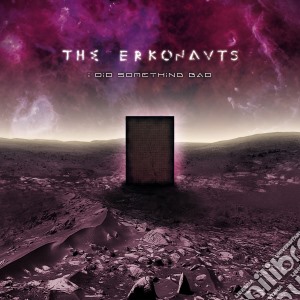 Erkonauts (The) - I Did Something Bad cd musicale di Erkonauts, The