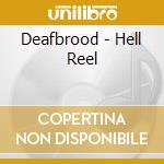 Deafbrood - Hell Reel cd musicale