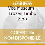 Vita Museum - Frozen Limbo Zero cd