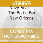 Navy Seals - The Battle For New Orleans cd