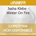 Jasha Klebe - Winter On Fire cd musicale di Jasha Klebe