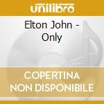Elton John - Only cd musicale di Elton John