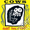 Cows - Daddy Has A Tail cd