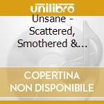 Unsane - Scattered, Smothered & Covered cd musicale di Unsane