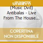 (Music Dvd) Antibalas - Live From The House Of Soul cd