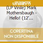 (LP Vinile) Mark Mothersbaugh - Hello! (12' Rsd'16 One Sided Laser Etche) vinile