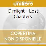 Dimlight - Lost Chapters cd musicale di Dimlight