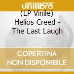 (LP Vinile) Helios Creed - The Last Laugh lp vinile di Helios Creed