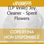 (LP Vinile) Joy Cleaner - Spent Flowers vinile