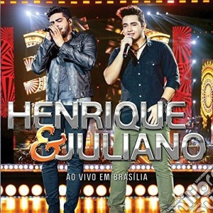 Henrique & Juliano - Ao Vivo Em Brasilia cd musicale di Henrique & Juliano