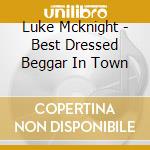 Luke Mcknight - Best Dressed Beggar In Town cd