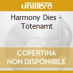 Harmony Dies - Totenamt cd musicale di Harmony Dies