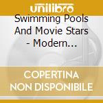 Swimming Pools And Movie Stars - Modern Architecture cd musicale
