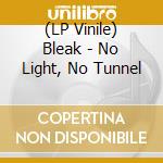 (LP Vinile) Bleak - No Light, No Tunnel vinile