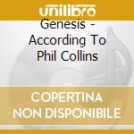 Genesis - According To Phil Collins cd musicale di Genesis