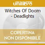 Witches Of Doom - Deadlights