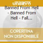 Banned From Hell - Banned From Hell - Fall Of Hum cd