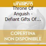 Throne Of Anguish - Defiant Gifts Of Torment cd