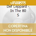 Def Leppard - In The 80 S cd