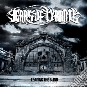 Years Of Tyrants - Leading The Blind cd musicale di Years Of Tyrants