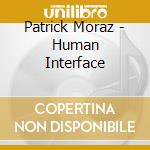 Patrick Moraz - Human Interface cd