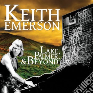 Keith Emerson - Lake, Palmer, And Beyond cd musicale di Keith Emerson