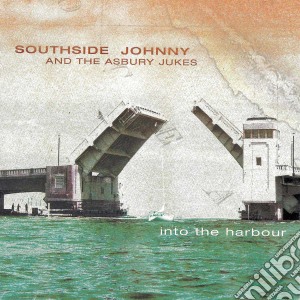 Southside Johnny & The Asbury Jukes - Into The Harbour cd musicale di Southside Johnny & The Asbury Jukes