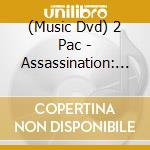 (Music Dvd) 2 Pac - Assassination: Battle For Compton cd musicale di 2 Pac