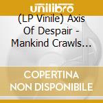 (LP Vinile) Axis Of Despair - Mankind Crawls (7')