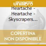 Heartache - Heartache - Skyscrapers And Fi cd
