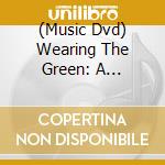 (Music Dvd) Wearing The Green: A Documentary On St. Patrick'S Day cd