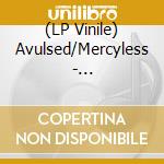 (LP Vinile) Avulsed/Mercyless - Avulsed/Mercyless lp vinile di Avulsed/mercyless