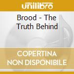 Brood - The Truth Behind cd