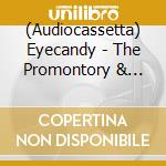 (Audiocassetta) Eyecandy - The Promontory & Supernova cd